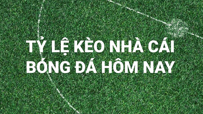 Tỷ lệ kèo hôm nay, soi kèo nhà cái cùng Lương Sơn TV