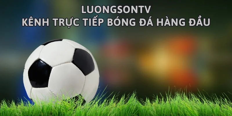 Tận hưởng bóng đá trực tiếp mà không cần đăng ký tài khoản